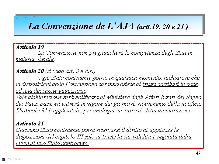 La Convenzione de L’AJA (artt. 19, 20 e 21 ) Articolo 19 La Convenzione