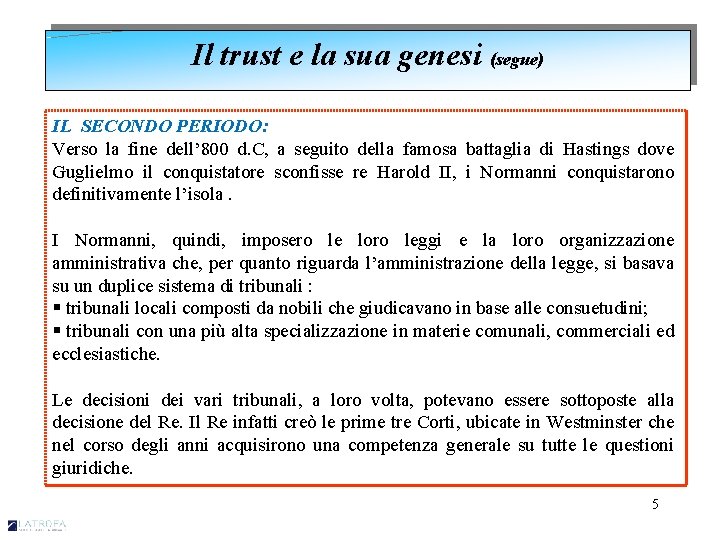 Il trust e la sua genesi (segue) IL SECONDO PERIODO: Verso la fine dell’