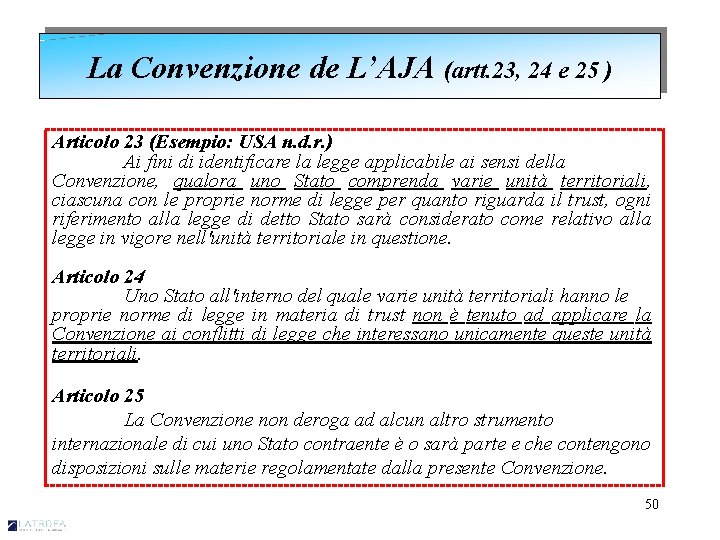 La Convenzione de L’AJA (artt. 23, 24 e 25 ) Articolo 23 (Esempio: USA