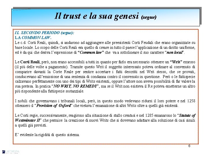 Il trust e la sua genesi (segue) IL SECONDO PERIODO (segue): LA COMMON LAW.