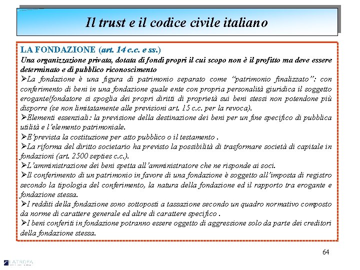 Il trust e il codice civile italiano LA FONDAZIONE (art. 14 c. c. e