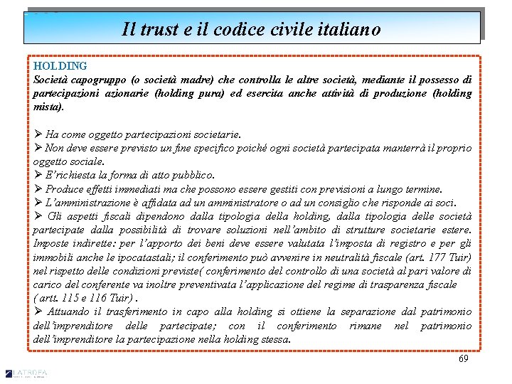 Il trust e il codice civile italiano HOLDING Società capogruppo (o società madre) che