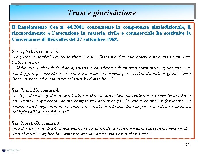 Trust e giurisdizione Il Regolamento Cee n. 44/2001 concernente la competenza giurisdizionale, il riconoscimento