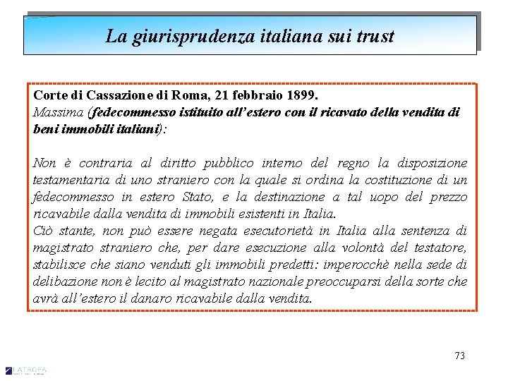 La giurisprudenza italiana sui trust Corte di Cassazione di Roma, 21 febbraio 1899. Massima