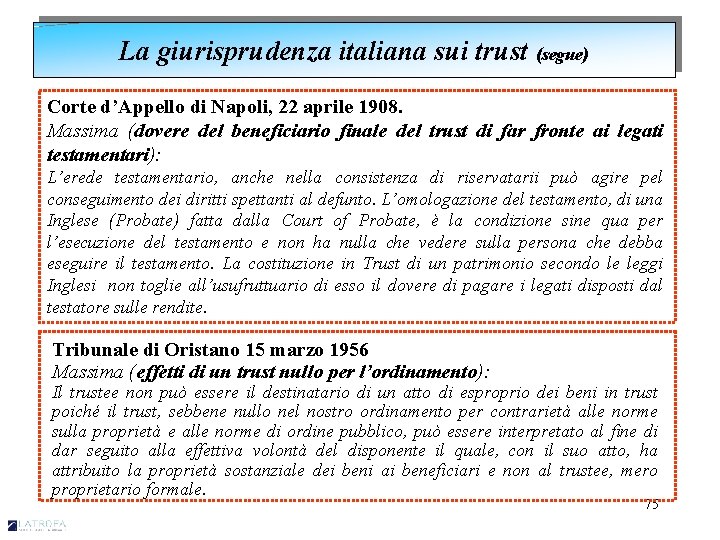 La giurisprudenza italiana sui trust (segue) Corte d’Appello di Napoli, 22 aprile 1908. Massima