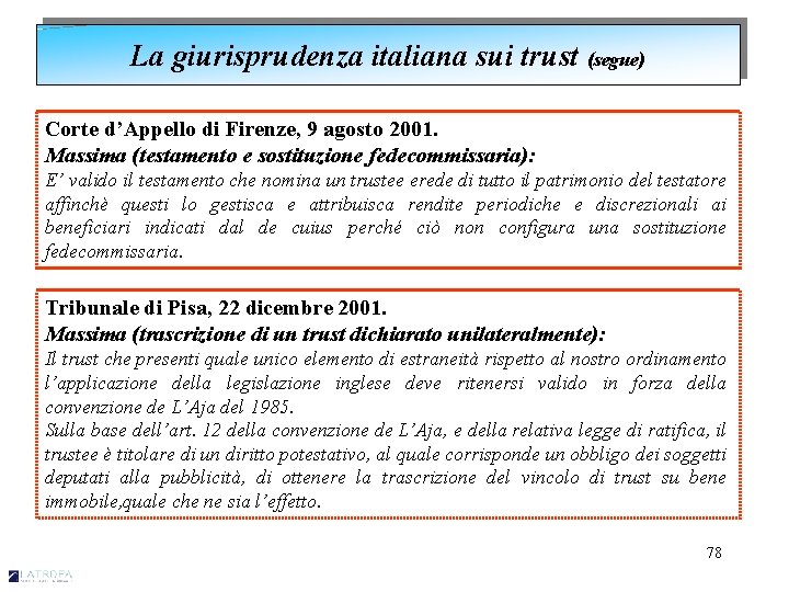 La giurisprudenza italiana sui trust (segue) Corte d’Appello di Firenze, 9 agosto 2001. Massima