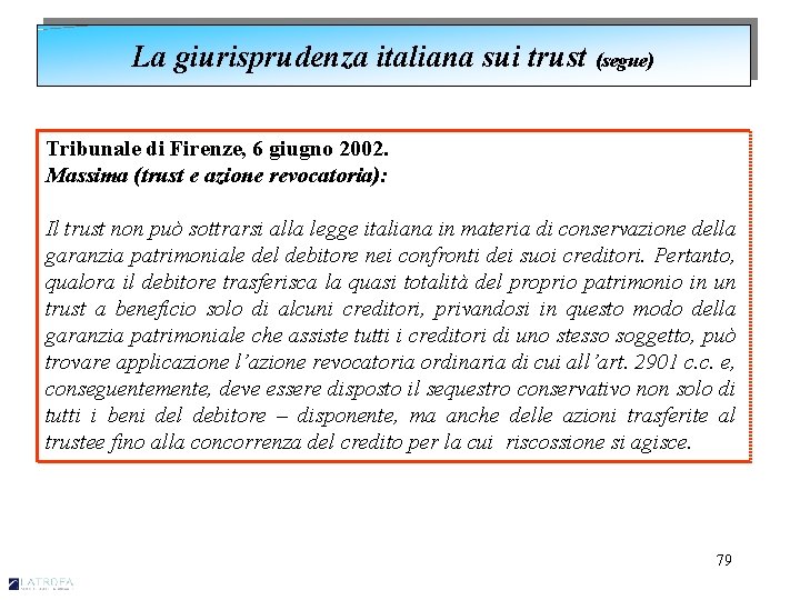 La giurisprudenza italiana sui trust (segue) Tribunale di Firenze, 6 giugno 2002. Massima (trust