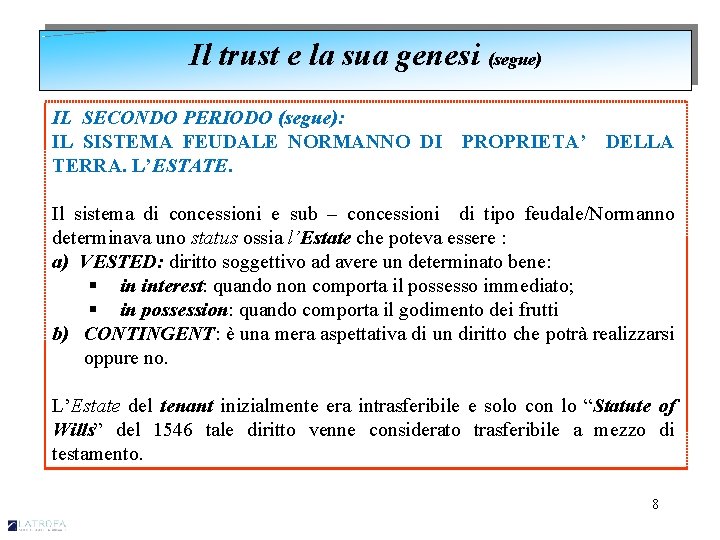 Il trust e la sua genesi (segue) IL SECONDO PERIODO (segue): IL SISTEMA FEUDALE