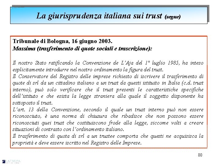 La giurisprudenza italiana sui trust (segue) Tribunale di Bologna, 16 giugno 2003. Massima (trasferimento