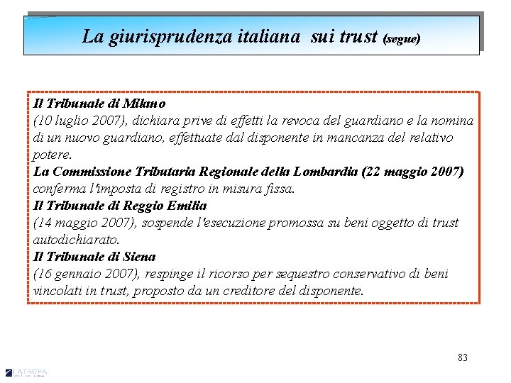 La giurisprudenza italiana sui trust (segue) Il Tribunale di Milano (10 luglio 2007), dichiara