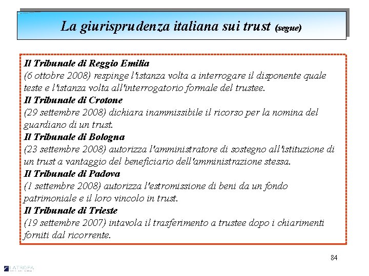 La giurisprudenza italiana sui trust (segue) Il Tribunale di Reggio Emilia (6 ottobre 2008)