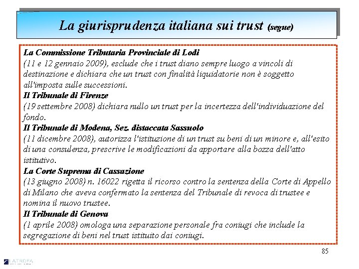 La giurisprudenza italiana sui trust (segue) La Commissione Tributaria Provinciale di Lodi (11 e