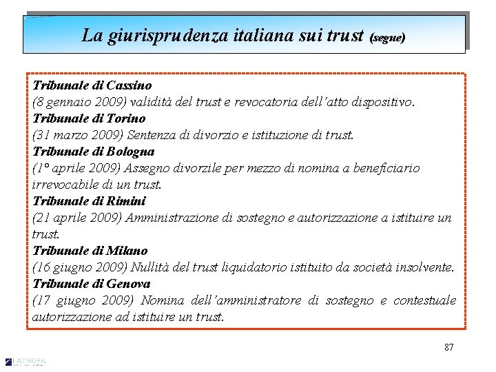 La giurisprudenza italiana sui trust (segue) Tribunale di Cassino (8 gennaio 2009) validità del