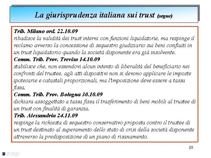 La giurisprudenza italiana sui trust (segue) Trib. Milano ord. 22. 10. 09 ribadisce la