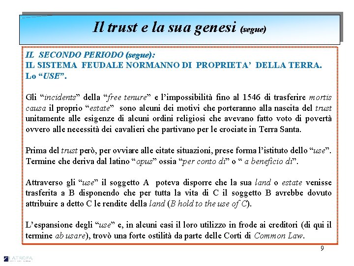 Il trust e la sua genesi (segue) IL SECONDO PERIODO (segue): IL SISTEMA FEUDALE