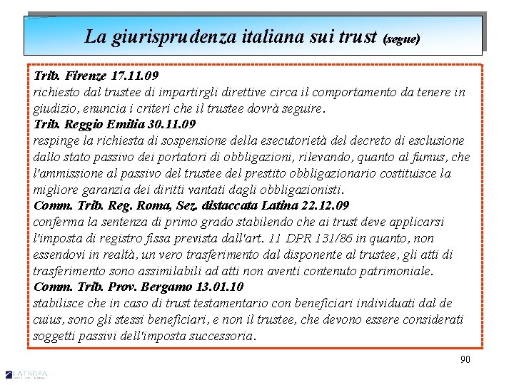 La giurisprudenza italiana sui trust (segue) Trib. Firenze 17. 11. 09 richiesto dal trustee