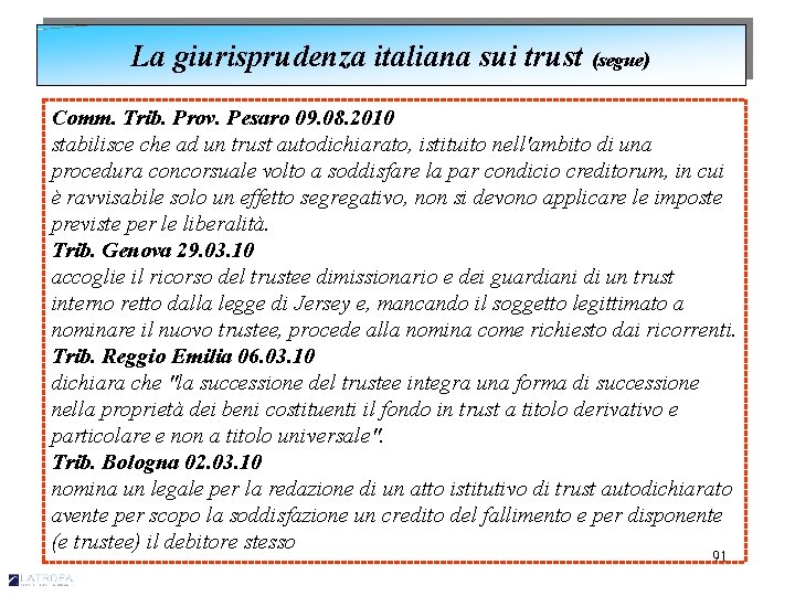 La giurisprudenza italiana sui trust (segue) Comm. Trib. Prov. Pesaro 09. 08. 2010 stabilisce