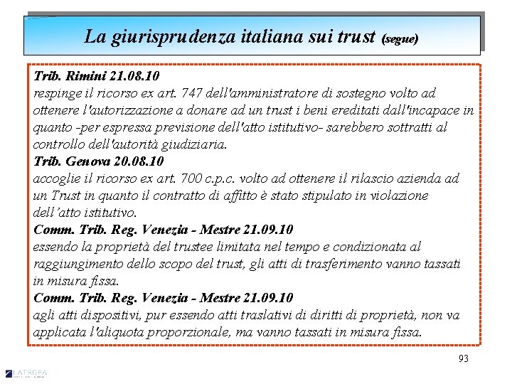 La giurisprudenza italiana sui trust (segue) Trib. Rimini 21. 08. 10 respinge il ricorso