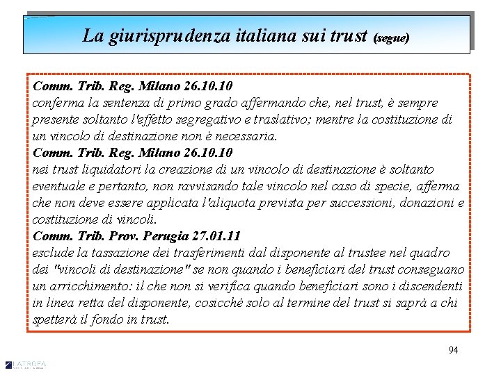La giurisprudenza italiana sui trust (segue) Comm. Trib. Reg. Milano 26. 10 conferma la