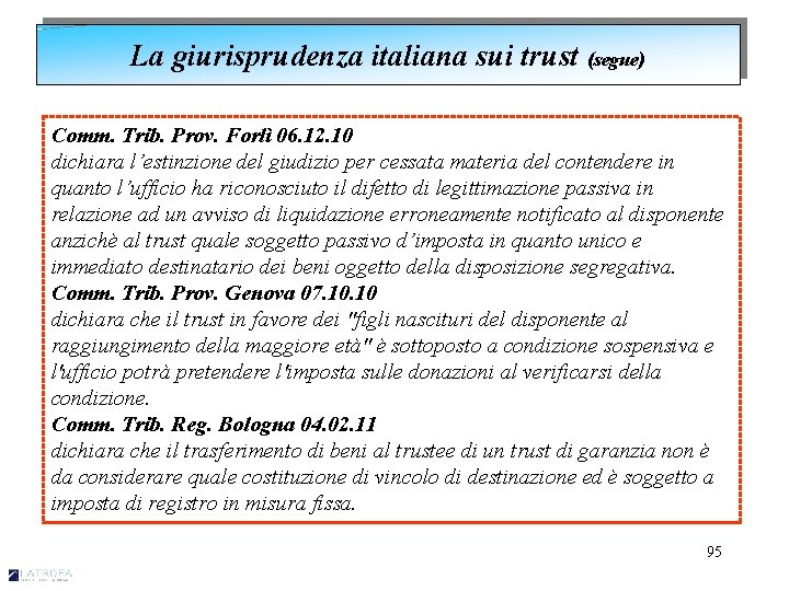 La giurisprudenza italiana sui trust (segue) Comm. Trib. Prov. Forlì 06. 12. 10 dichiara