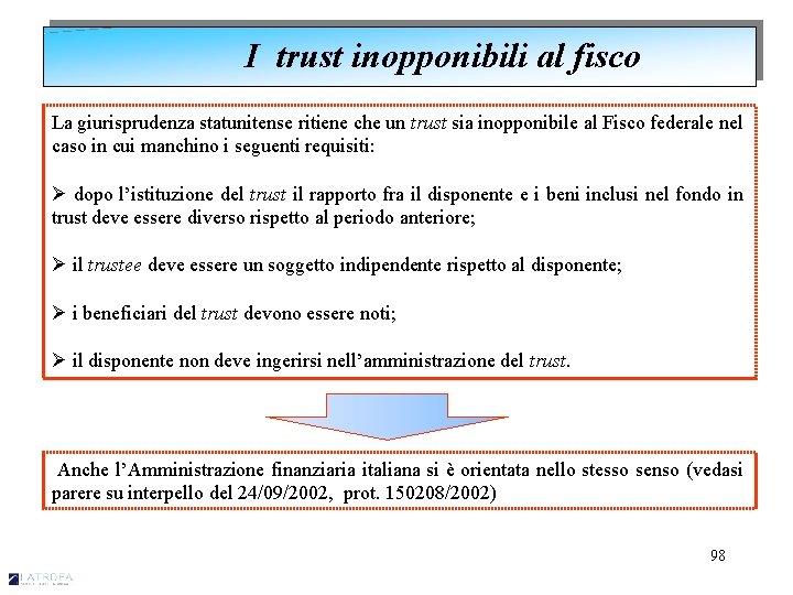 I trust inopponibili al fisco La giurisprudenza statunitense ritiene che un trust sia inopponibile