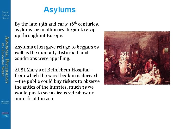 Asylums By the late 15 th and early 16 th centuries, asylums, or madhouses,