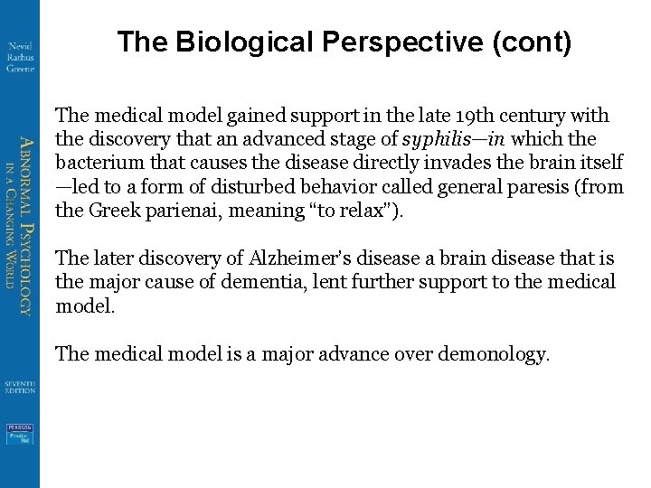 The Biological Perspective (cont) The medical model gained support in the late 19 th