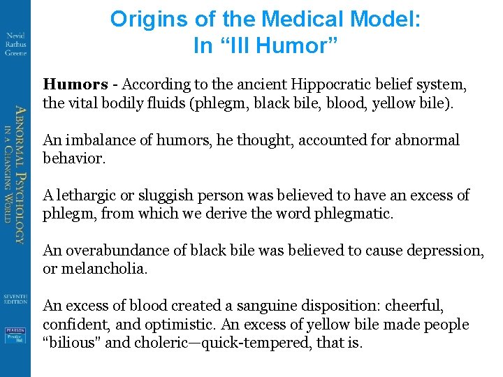 Origins of the Medical Model: In “Ill Humor” Humors - According to the ancient