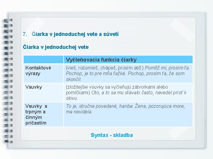 7. Čiarka v jednoduchej vete a súvetí Čiarka v jednoduchej vete Vyčleňovacia funkcia čiarky