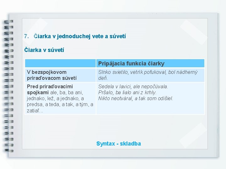 7. Čiarka v jednoduchej vete a súvetí Čiarka v súvetí Pripájacia funkcia čiarky V