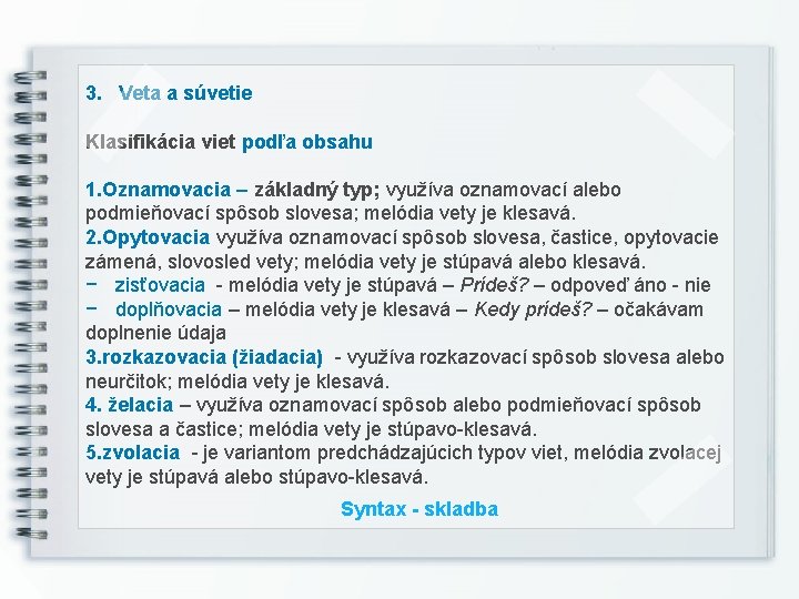 3. Veta a súvetie Klasifikácia viet podľa obsahu 1. Oznamovacia – základný typ; využíva