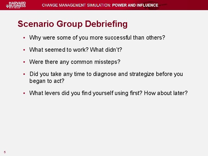 Scenario Group Debriefing • Why were some of you more successful than others? •