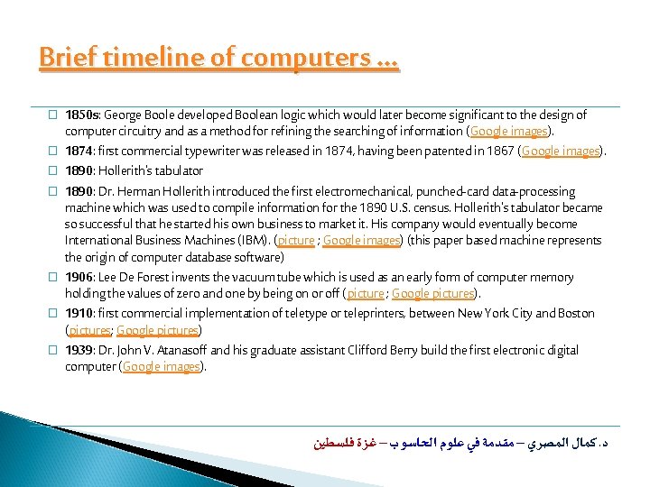 Brief timeline of computers … � � � � 1850 s: George Boole developed