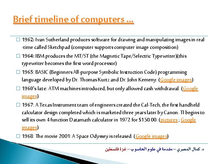 Brief timeline of computers … � 1962: Ivan Sutherland produces software for drawing and
