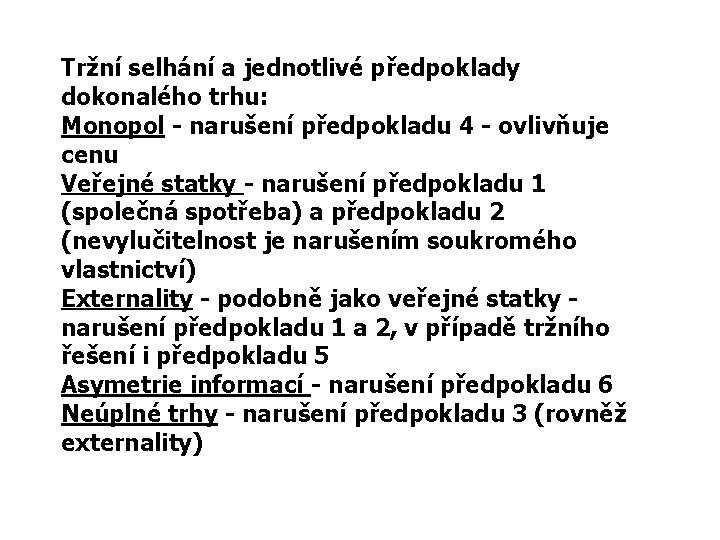 Tržní selhání a jednotlivé předpoklady dokonalého trhu: Monopol - narušení předpokladu 4 - ovlivňuje