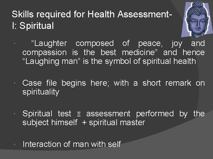 Skills required for Health Assessment. I: Spiritual “Laughter composed of peace, joy and compassion
