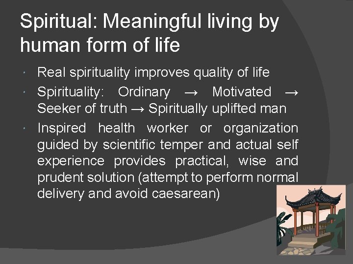 Spiritual: Meaningful living by human form of life Real spirituality improves quality of life
