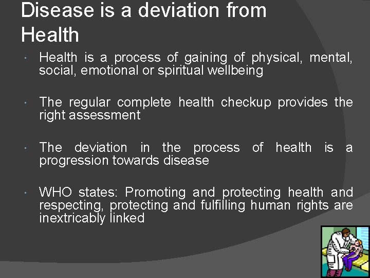 Disease is a deviation from Health is a process of gaining of physical, mental,