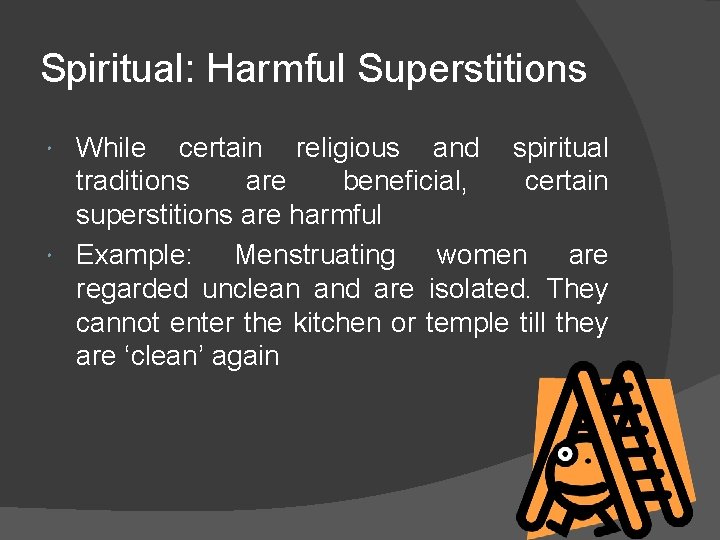 Spiritual: Harmful Superstitions While certain religious and spiritual traditions are beneficial, certain superstitions are