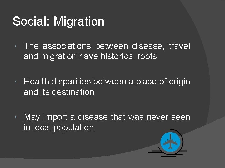 Social: Migration The associations between disease, travel and migration have historical roots Health disparities