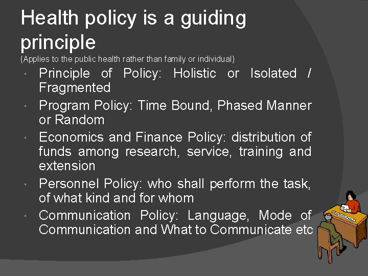 Health policy is a guiding principle (Applies to the public health rather than family
