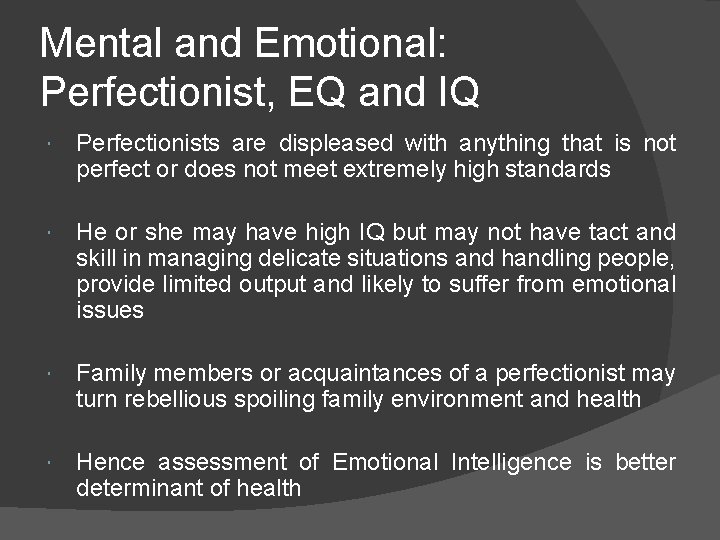 Mental and Emotional: Perfectionist, EQ and IQ Perfectionists are displeased with anything that is