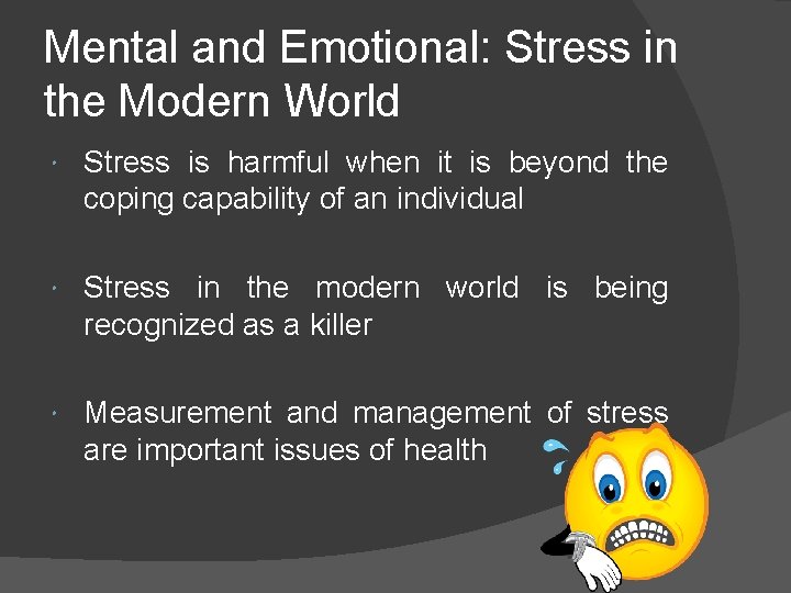 Mental and Emotional: Stress in the Modern World Stress is harmful when it is