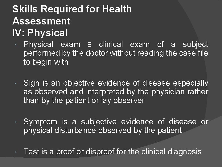 Skills Required for Health Assessment IV: Physical exam Ξ clinical exam of a subject