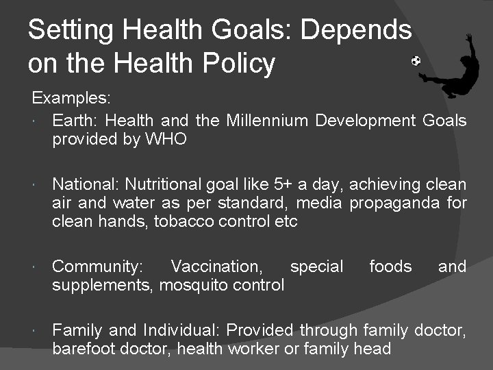 Setting Health Goals: Depends on the Health Policy Examples: Earth: Health and the Millennium