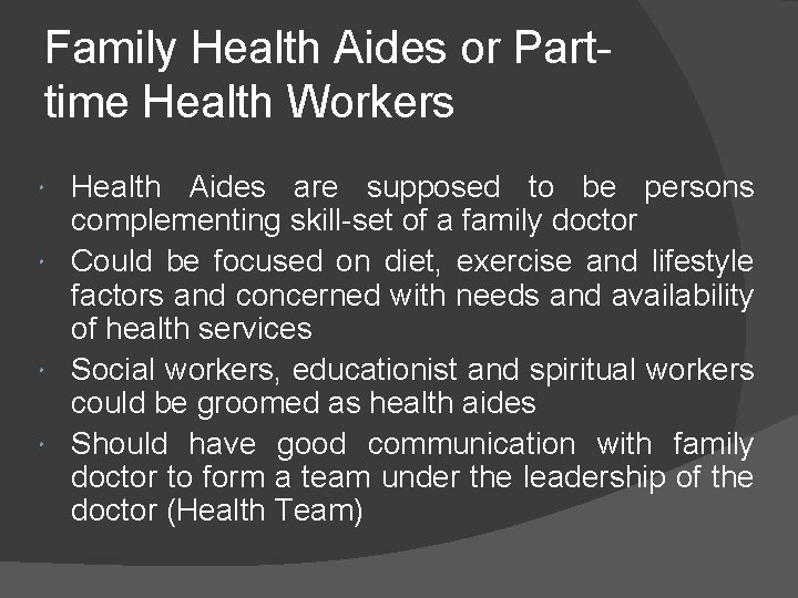 Family Health Aides or Parttime Health Workers Health Aides are supposed to be persons