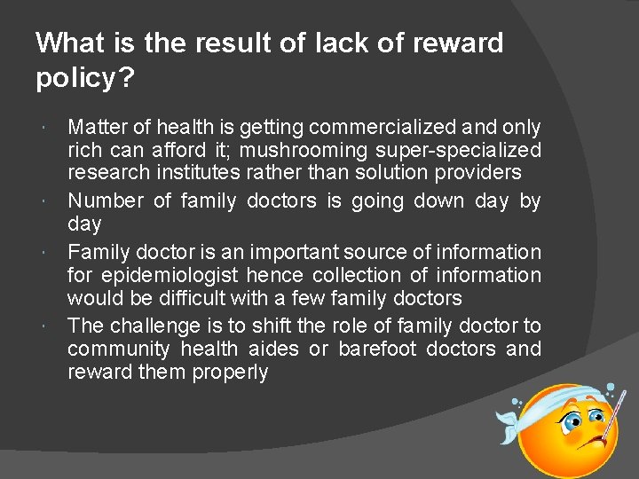 What is the result of lack of reward policy? Matter of health is getting