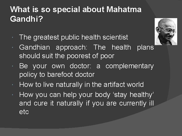 What is so special about Mahatma Gandhi? The greatest public health scientist Gandhian approach: