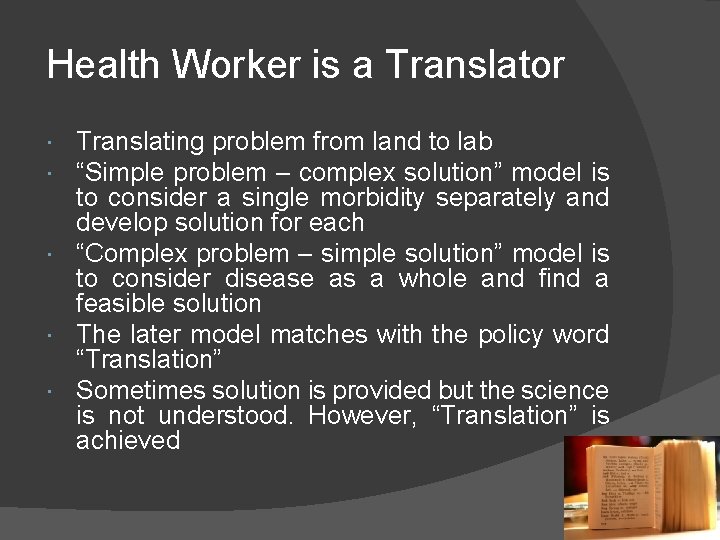 Health Worker is a Translator Translating problem from land to lab “Simple problem –