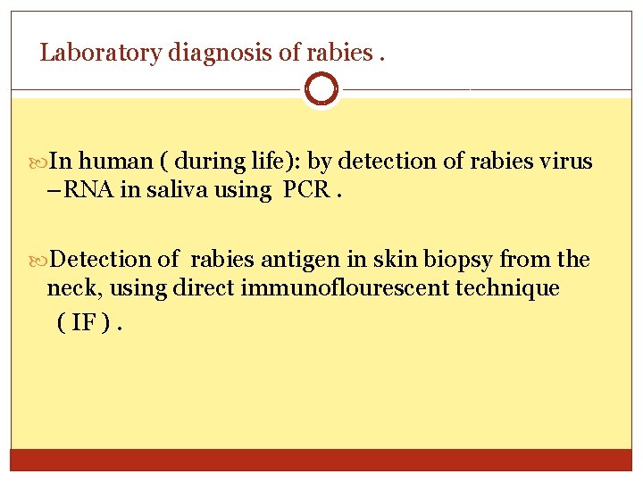 Laboratory diagnosis of rabies. In human ( during life): by detection of rabies virus